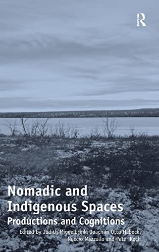 Beispielbild fr Nomadic and Indigenous Spaces: Productions and Cognitions. Judith Miggelbrink, Joachim Otto Habeck, Nuccio Mazzullo and Peter Koch, Editors zum Verkauf von Buchpark