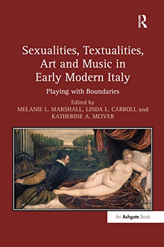 Stock image for Sexualities, Textualities, Art and Music in Early Modern Italy: Playing with Boundaries for sale by Buyback Express