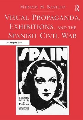 Imagen de archivo de Visual Propaganda, Exhibitions, and the Spanish Civil War a la venta por Chiron Media