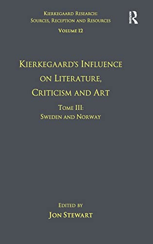 Stock image for Volume 12, Tome III: Kierkegaard's Influence on Literature, Criticism and Art: Sweden and Norway (Kierkegaard Research: Sources Reception and Resources) for sale by Chiron Media
