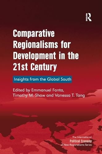 Stock image for Comparative Regionalisms for Development in the 21st Century: Insights from the Global South (The International Political Economy of New Regionalisms Series) for sale by Chiron Media