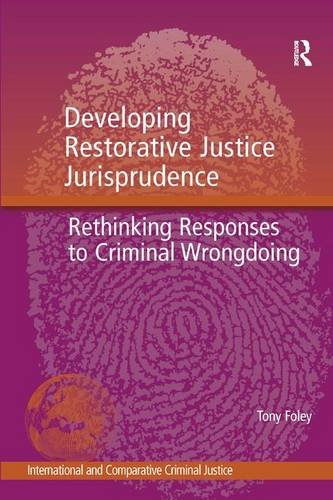 Beispielbild fr Developing Restorative Justice Jurisprudence: Rethinking Responses to Criminal Wrongdoing (International and Comparative Criminal Justice) zum Verkauf von Books From California