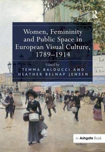 9781409465720: Women, Femininity and Public Space in European Visual Culture, 1789-1914