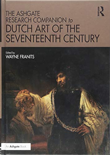 Beispielbild fr The Ashgate Research Companion to Dutch Art of the Seventeenth Century (Routledge Art History and Visual Studies Companions) zum Verkauf von Magus Books Seattle