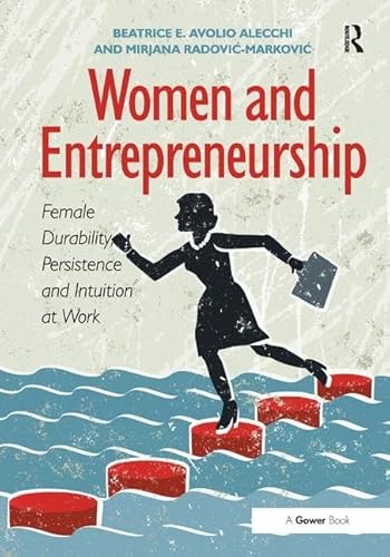 Beispielbild fr Women and Entrepreneurship: Female Durability, Persistence and Intuition at Work zum Verkauf von Chiron Media