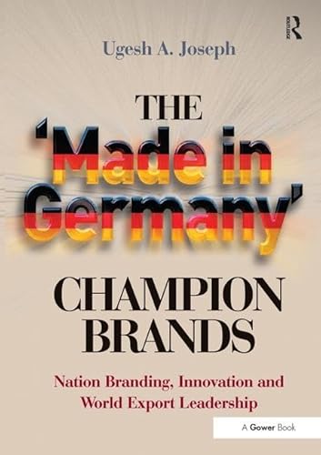 Imagen de archivo de The 'Made in Germany' Champion Brands: Nation Branding, Innovation and World Export Leadership a la venta por Chiron Media