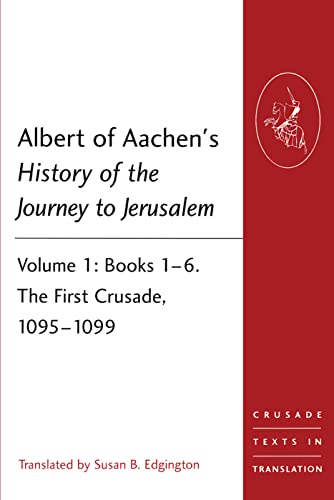 Imagen de archivo de 1: Albert of Aachen's History of the Journey to Jerusalem (Crusade Texts in Translation) a la venta por Chiron Media