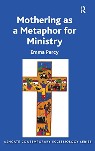 Imagen de archivo de Mothering as a Metaphor for Ministry (Routledge Contemporary Ecclesiology) a la venta por Chiron Media