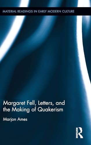 Stock image for Margaret Fell, Letters, and the Making of Quakerism (Material Readings in Early Modern Culture) for sale by Chiron Media