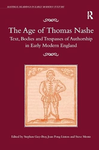 Stock image for The Age of Thomas Nashe: Text, Bodies and Trespasses of Authorship in Early Modern England (Material Readings in Early Modern Culture) for sale by Chiron Media