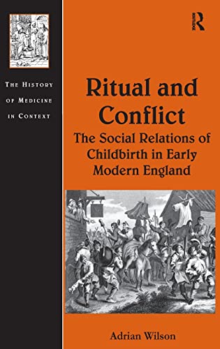 Beispielbild fr Ritual and Conflict: The Social Relations of Childbirth in Early Modern England (The History of Medicine in Context) zum Verkauf von Chiron Media