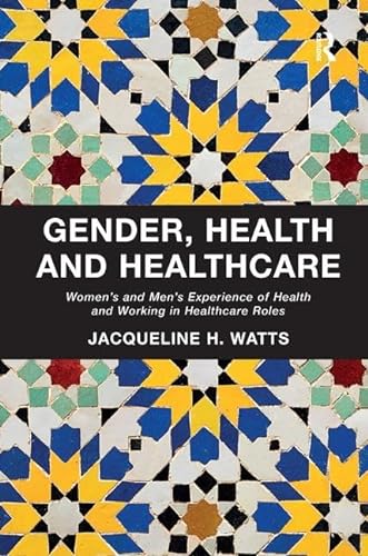 Stock image for Gender, Health and Healthcare: Womens and Mens Experience of Health and Working in Healthcare Roles for sale by Reuseabook