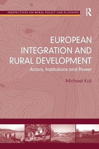 Beispielbild fr European Integration and Rural Development: Actors, Institutions and Power (Perspectives on Rural Policy and Planning) zum Verkauf von Chiron Media