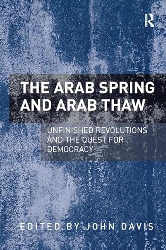 Stock image for The Arab Spring and Arab Thaw: Unfinished Revolutions and the Quest for Democracy for sale by Chiron Media