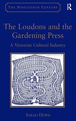 9781409469223: The Loudons and the Gardening Press: A Victorian Cultural Industry (The Nineteenth Century Series)