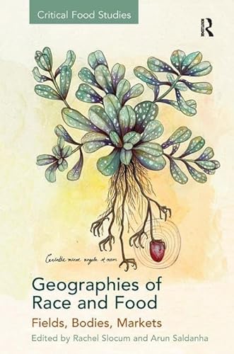 Beispielbild fr Geographies of Race and Food: Fields, Bodies, Markets (Critical Food Studies) zum Verkauf von Chiron Media