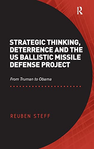 Stock image for Strategic Thinking, Deterrence and the US Ballistic Missile Defense Project: From Truman to Obama for sale by Chiron Media