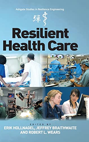 Stock image for Resilient Health Care (Ashgate Studies in Resilience Engineering) for sale by Chiron Media