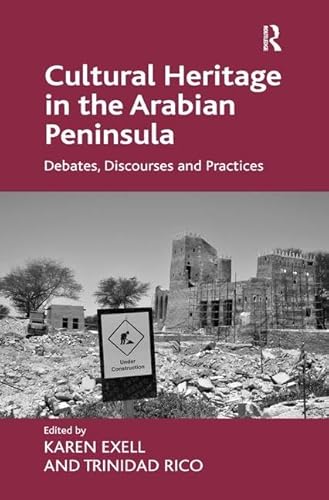 Stock image for Cultural Heritage in the Arabian Peninsula: Debates, Discourses and Practices for sale by Chiron Media