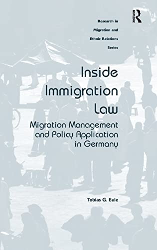Imagen de archivo de Inside Immigration Law: Migration Management and Policy Application in Germany (Research in Migration and Ethnic Relations Series) a la venta por Chiron Media