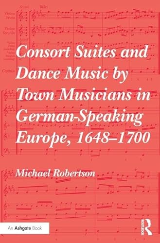 Imagen de archivo de Consort Suites and Dance Music by Town Musicians in German-Speaking Europe, 16481700 a la venta por Chiron Media