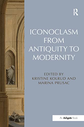 9781409470335: Iconoclasm from Antiquity to Modernity