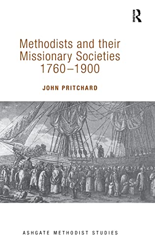 Methodists and their Missionary Societies 1760-1900 (Routledge Methodist Studies Series) (9781409470496) by Pritchard, John