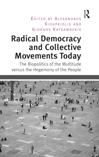 9781409470526: Radical Democracy and Collective Movements Today: The Biopolitics of the Multitude versus the Hegemony of the People