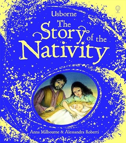 The Story of the Nativity (9781409500469) by Milbourne, Anne; Roberti, Alessandra
