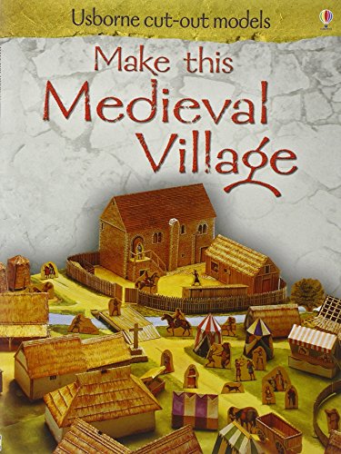 Make This Medieval Village (USBORNE CUT-OUT MODELS S.) (9781409501053) by Iain Ashman