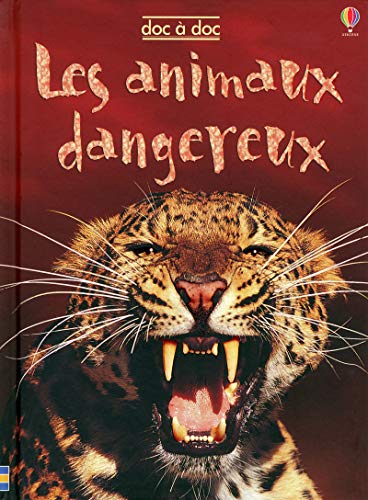 LES ANIMAUX DANGEREUX - DOC A DOC (Doc Ã: doc) (French Edition) (9781409501497) by Gilpin, Rebecca
