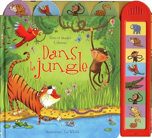 Dans la jungle - Sons et images Usborne (9781409503040) by Taplin, Sam; Wildish, Lee