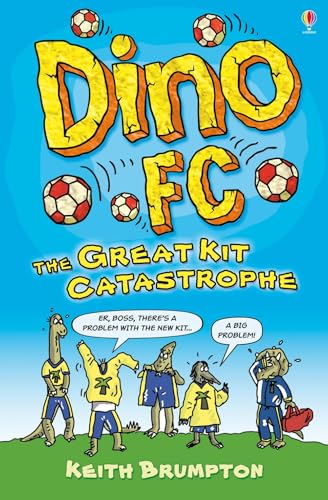 9781409504856: Dino FC: The Great Kit Catastrophe