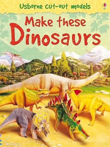 Stock image for Make These Dinosaurs (Usborne Cut-out Models) for sale by WorldofBooks