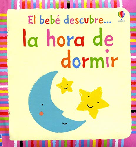 Imagen de archivo de BEBE DESCUBRE. LA HORA DE DORMIR, EL (EL BEBE DESCUBRE) a la venta por La Casa de los Libros