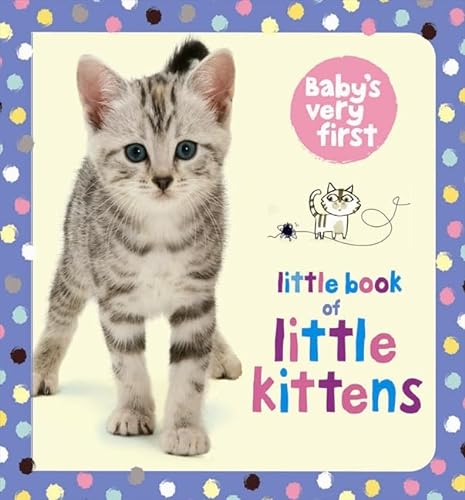 Beispielbild fr Little Book of Little Kittens (Babys Very First Books) (Babys Very First Little Books) zum Verkauf von Reuseabook
