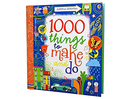 

1000 Things to Make and Do. Fiona Watt, Illustrated by Erica Harrison . [Et Al.]