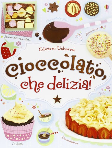 Beispielbild fr Cioccolato, che delizia! zum Verkauf von Librerie Dedalus e Minotauro