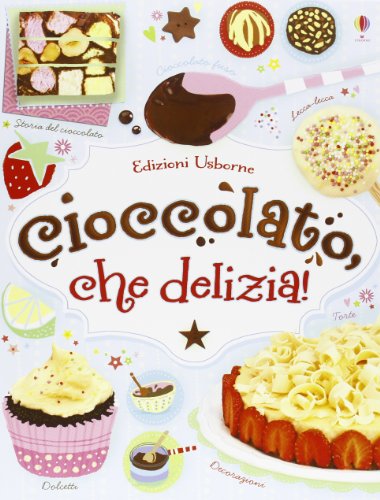 Stock image for Cioccolato, che delizia! for sale by Librerie Dedalus e Minotauro