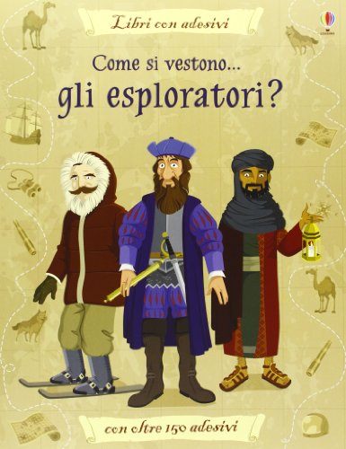 Stock image for Come si vestono. gli esploratori? Con adesivi. Ediz. illustrata Reid, Struan; Diaz, Diego and Logi, Francesca for sale by Librisline