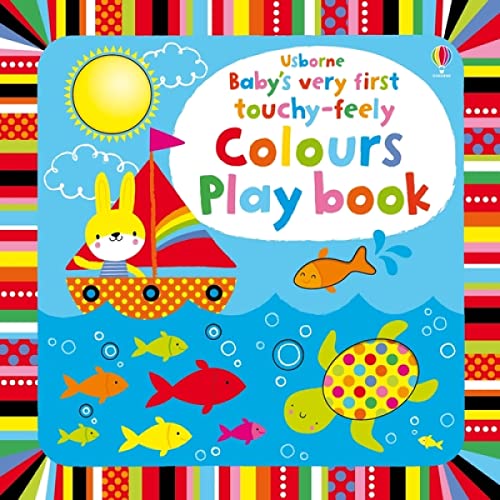 Beispielbild fr Baby's Very First touchy-feely Colours Play book (Baby's Very First Books): 1 (Baby's Very First Touchy-feely Playbook) zum Verkauf von WorldofBooks