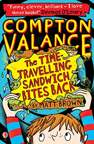 Beispielbild fr The Time-Travelling Sandwich Bites Back: Book 2 (Compton Valance) zum Verkauf von AwesomeBooks