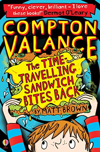 Stock image for The Time-Travelling Sandwich Bites Back: Book 2 (Compton Valance) for sale by AwesomeBooks