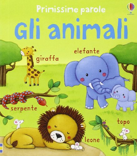 Imagen de archivo de Gli animali. Primissime parole a la venta por libreriauniversitaria.it
