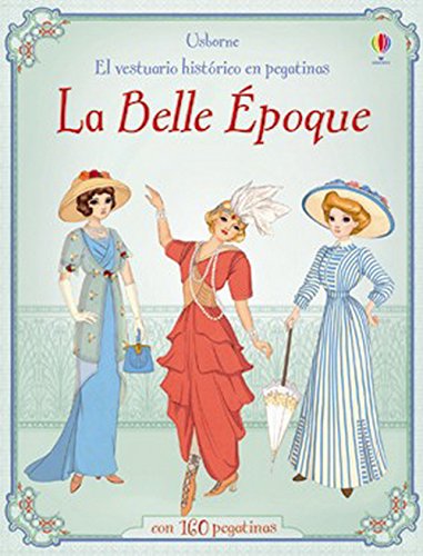 Stock image for LA BELLE EPOQUE UN VESTUARIO HISTRICO EN PEGATINAS for sale by Zilis Select Books