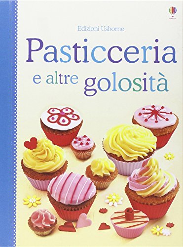 Stock image for Pasticceria e altre golosit. Libri di cucina for sale by Librerie Dedalus e Minotauro