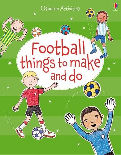 9781409583127: Football things to make and do