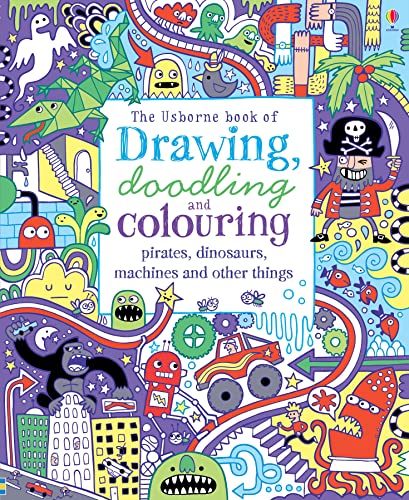 Beispielbild fr Drawing, Doodling Colouring: Pirates, Dinosaurs, Machines and Other Things (Usborne Drawing, Doodling and Colouring) zum Verkauf von Zoom Books Company