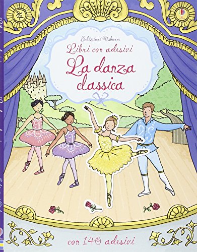 Imagen de archivo de La danza classica. Con adesivi a la venta por libreriauniversitaria.it