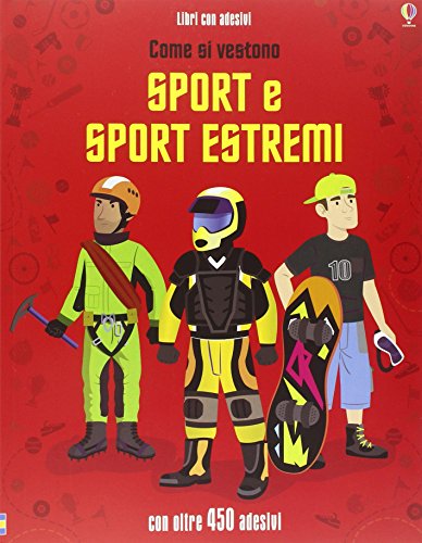 9781409590231: Come si vestono... sport e sport estremi. Con adesivi. Ediz. illustrata